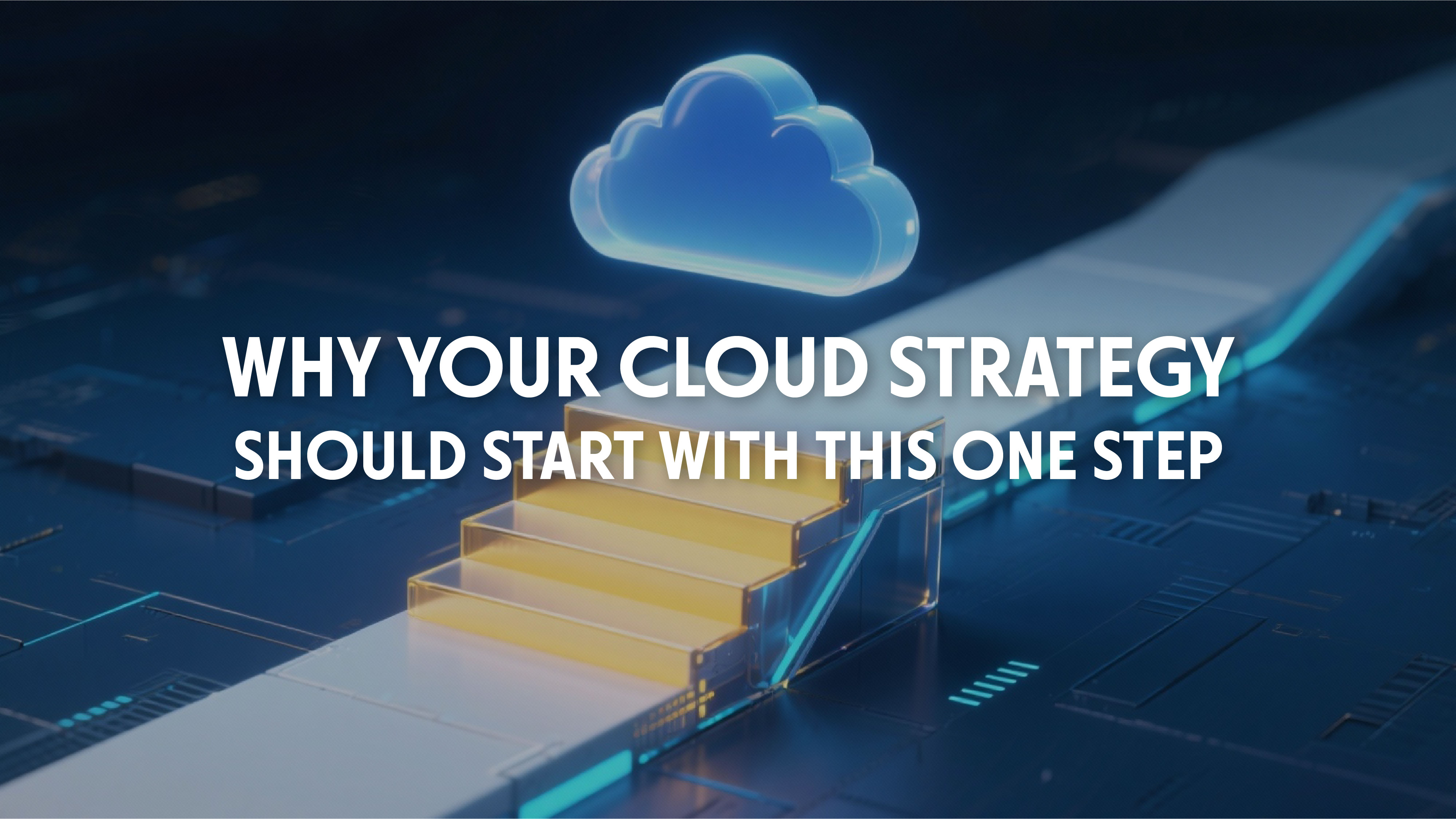 Why Your Cloud Strategy Should Start with This One Step